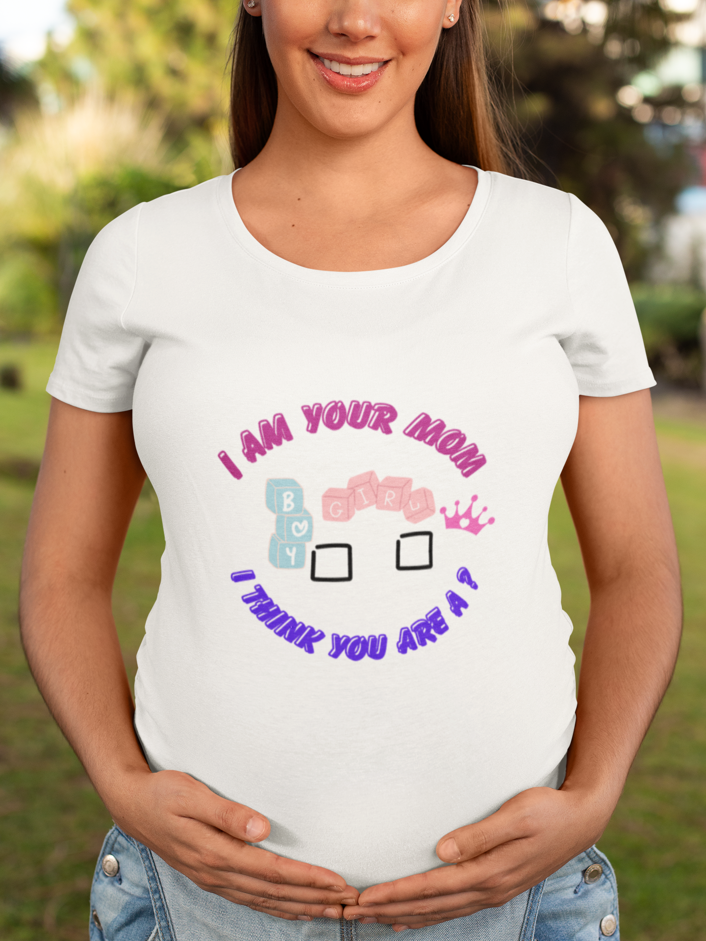 Gender Reveal T-Shirt – I Am Your Mother, What Do You Think? Boy or Girl, t-shirt